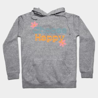 Choose Happy, Choose Joy, Choose Love, Choose Happiness, See The Rainbow. Retro Typography Motivational and Inspirational Quote Hoodie